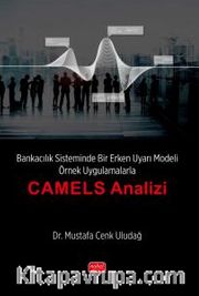 Bankacılık Sisteminde Bir Erken Uyarı Modeli - Örnek Uygulamalarla “CAMELS Analizi’’
