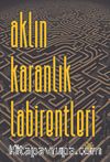 Aklın Karanlık Labirentleri