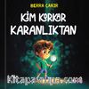 Kim Korkar Karanlıktan