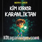 Kim Korkar Karanlıktan