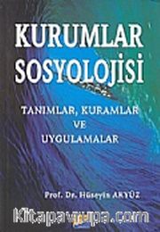 Kurumlar Sosyolojisi <br /> Tanımlar Kuramlar ve Uygulamalar