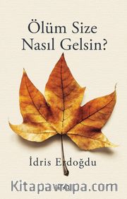 Ölüm Size Nasıl Gelsin? 