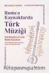 Rumca Kaynaklarda Türk Müziği & 1830-1908 Bizans Nota Sistemiyle Yazılmış Türk Müziği Eserleri