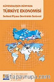 Küreselleşen Dünyada Türkiye Ekonomisi <br /> Serbest Piyasa Devriminin Serüveni