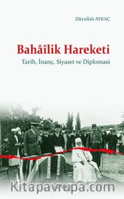 Bahaîlik Hareketi <br /> Tarih, İnanç, Siyaset ve Diplomasi