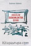 Anadilim Suskunluktur Benim