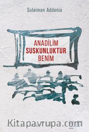 Anadilim Suskunluktur Benim