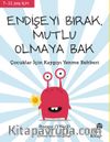 Endişeyi Bırak, Mutlu Olmaya Bak