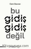 Bu Gidiş Gidiş Değil