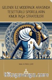 Gelenek İle Modernlik Arasında Tesettürlü Sporcuların Kimlik İnşa Stratejileri