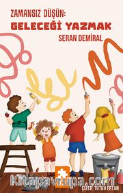 Zamansız Düşün : Geleceği Yazmak