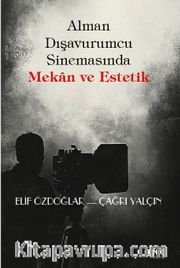 Alman Dışavurumcu Sinemasında Mekan ve Estetik