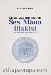 Klasik Arap Dilbiliminde Ses-Mana İlişkisi ve Modern Yaklaşımlar