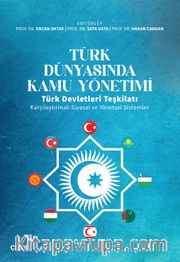 Türk Dünyasında Kamu Yönetimi <br /> Türk Devletleri Teşkilatı Karşılaştırmalı Siyasal ve Yönetsel Sistemler
