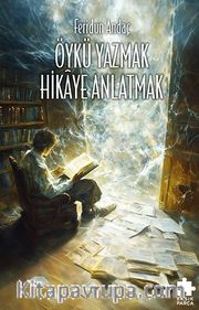 Öykü Yazmak Hikaye Anlatmak