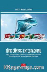 Türk Dünyası Entegrasyonu <br /> Soğuk Savaş Sonrasında Türkiye-Türk Cumhuriyetleri İlişkilerinin Entegrasyon Teorileri Çerçevesinde Değerlendirilmesi