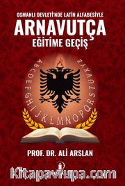 Osmanlı Devleti'nde Latin Alfabesiyle Arnavutça Eğitime Geçiş