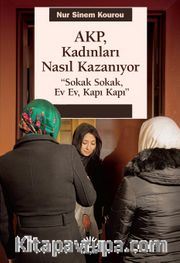 AKP, Kadınları Nasıl Kazanıyor <br /> "Sokak Sokak, Ev Ev, Kapı Kapı"