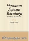 Hastanın Sonsuz Yolculuğu & Tıbbî Yazın Denemeleri
