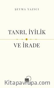 Tanrı, İyilik ve İrade