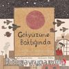 Gökyüzüne Baktığında - When You Look at the Sky