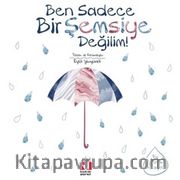 Ben Sadece Bir Şemsiye Değilim!