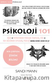 Psikoloji 101 <br /> Kişilik ve Motivasyondan Psikolojik Terapilere, Stres ve Ruh Sağlığından Duygulara, Psikoloji Hakkında Bilmeniz Gereken Her Şey
