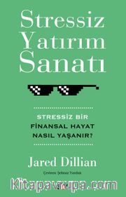 Stressiz Yatırım Sanatı <br /> Stressiz Bir Finansal Hayat Nasıl Yaşanır?