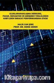 Uluslararasılaşma Derecesi Pazar İnavosyon ve Girişimci Yönlülüğün Kobi’lerin İhracat Performansına Etkisi