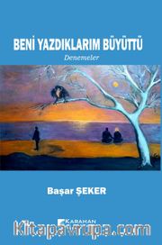 Beni Yazdıklarım Büyüttü 