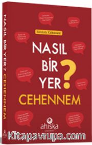 Nasıl Bir Yer Cehennem ?