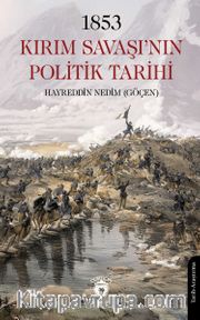 1853 Kırım Savaşı’nın Politik Tarihi