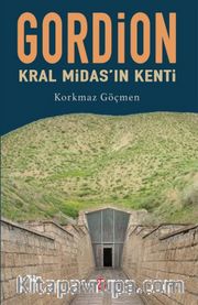 Gordion <br /> Kral Midas’ın Kenti