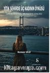 Yitik Şehirde Üç Kadının Öyküsü & Gerçek Hayattan Bir Polisiye Günlüğü