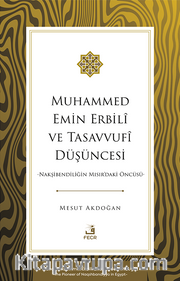 Muhammed Emin Erbilî ve Tasavvufî Düşüncesi <br /> Nakşibendiliğin Mısır'daki Öncüsü