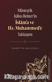 Müsteşrik Julius Reiner’in İslam’a ve Hz. Muhammed’e Yaklaşımı