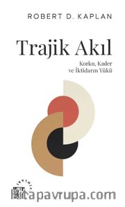 Trajik Akıl <br /> Korku, Kader ve İktidarın Yükü