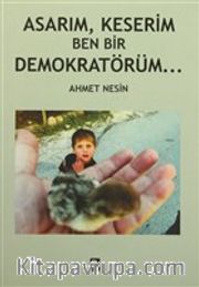 Asarım, Keserim Ben Bir Demokratörüm