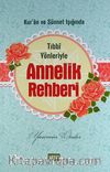 Kur'an ve Sünnet Işığında Tıbbi Yönleriyle Annelik Rehberi
