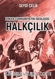 Erken Cumhuriyetin İdeolojisi: Halkçılık