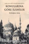 Konularına Göre İlahiler (Açıklamaları ve Örnek Eserleriyle)