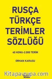 Rusça-Türkçe Terimler Sözlüğü <br /> 40 Konu-2.000 Terim