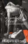 Biyopolitikanın Ötesi & Dünya Siyasetinde Teori, Şiddet ve Dehşet