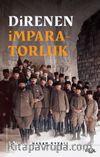 Direnen İmparatorluk & Büyük Savaş’ın Sonu, Osmanlı’nın Uzun Ömrü ve Tesadüfi Uluslar
