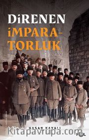 Direnen İmparatorluk <br /> Büyük Savaş’ın Sonu, Osmanlı’nın Uzun Ömrü ve Tesadüfi Uluslar