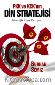 PKK ve KCK'nın Din Stratejisi <br /> İdeoloji-Algı-Çatışma