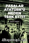 Paşalar Atatürk’ü Neden Terk Etti ?