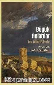 Büyük Anlatılar <br /> Din-Bilim-Felsefe