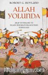 Allah Yolunda & Arap Fetihleri ve İslam İmparatorluğu’nun Kuruluşu