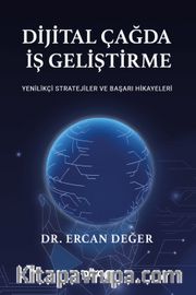 Dijital Çağda İş Geliştirme <br /> Yenilikçi Stratejiler ve Başarı Hikayeleri